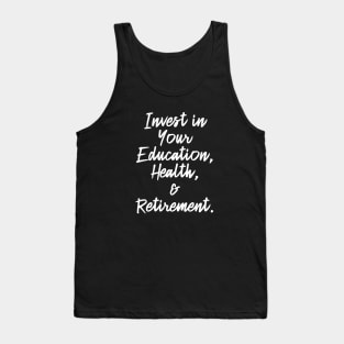 Invest in Your Education, Health and Retirement. | Personal Self | Development Growth | Discreet Wealth | Life Quotes | Black Tank Top